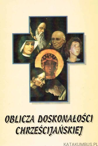Oblicza Doskonałości Chrześcijańskiej. ks. MAREK CHMIELEWSKI. Uwaga! Prywatny wpis redaktora i współautora