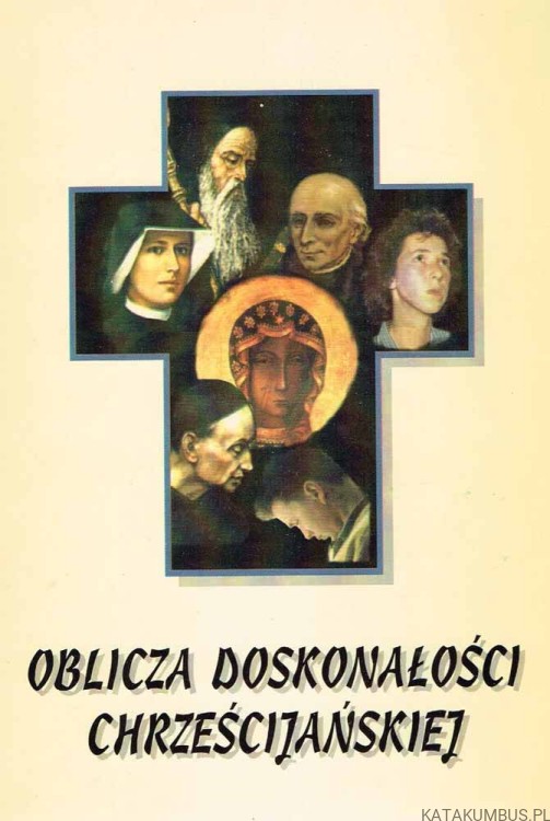 Oblicza Doskonałości Chrześcijańskiej. ks. MAREK CHMIELEWSKI. Uwaga! Prywatny wpis redaktora i współautora