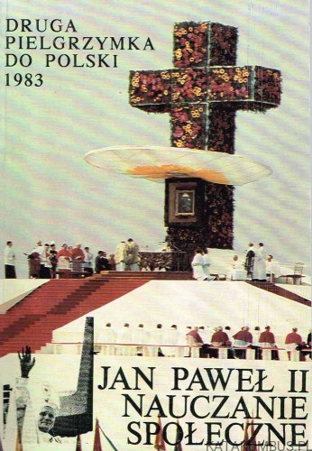 Druga Pielgrzymka do Polski 1983 - Jan Paweł II Nauczanie Społeczne t. VI / Jan Paweł II