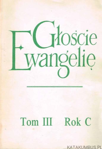 Głoście Ewangelię Tom III Rok C