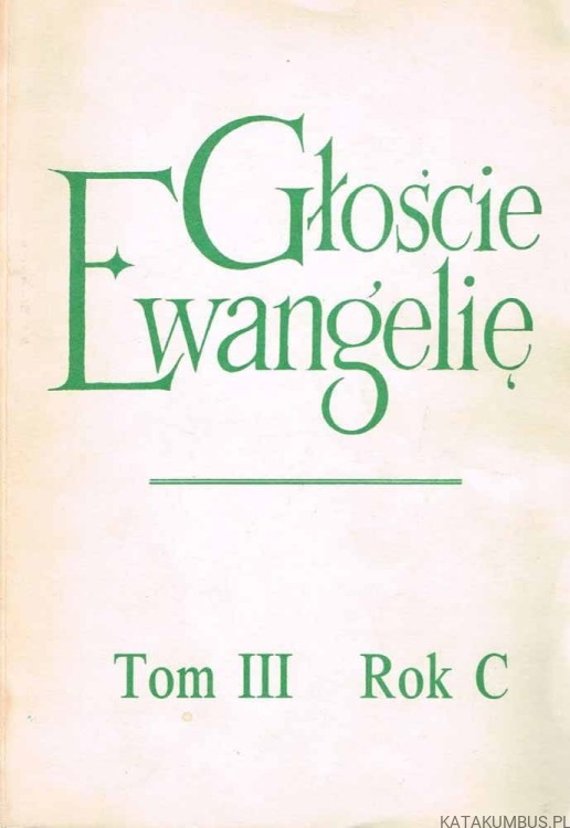 Głoście Ewangelię Tom III Rok C