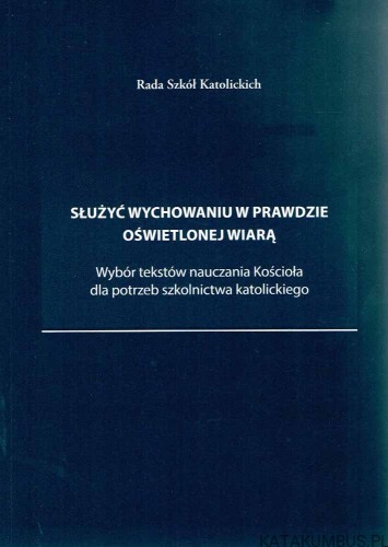 Służyć wychowaniu w prawdzie oświetlonej wiarą. RADA SZKÓŁ KATOLICKICH