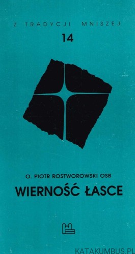 Wierność Łasce / O. Piotr Rostworowski OSB