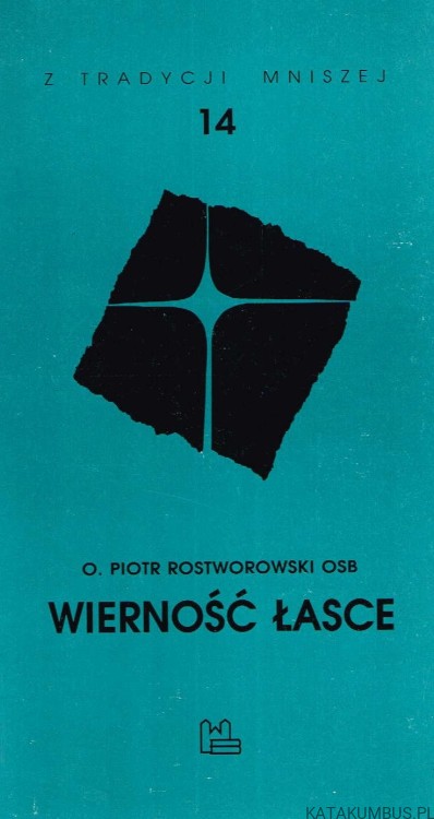 Wierność Łasce / O. Piotr Rostworowski OSB