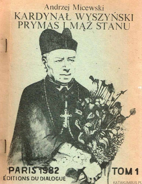 Kardynał Wyszyński, Prymas i Mąż Stanu. Tom I. ANDRZEJ MICEWSKI