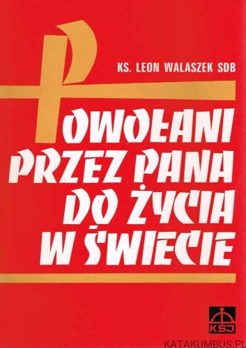 Powołani przez Pana do życia w świecie. Ks. LEON WALASZEK SDB