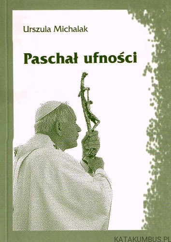 Paschał ufności / Urszula Michalak