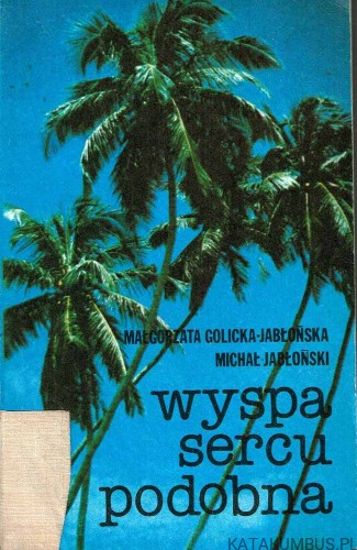 Wyspa sercu podobna / Małgorzata Golicka – Jabłońska, Michał Jabłoński