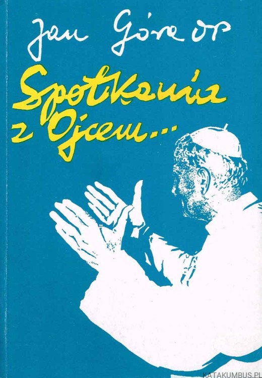 Spotkania z Ojcem. JAN GÓRA OP