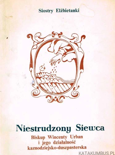 Niestrudzony Siewca. PRACA ZBIOROWA