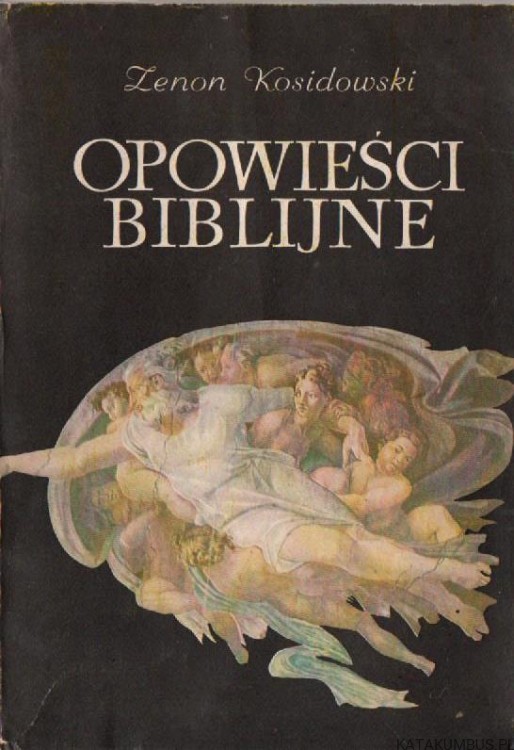 Opowieści Biblijne. ZENON KOSIDOWSKI