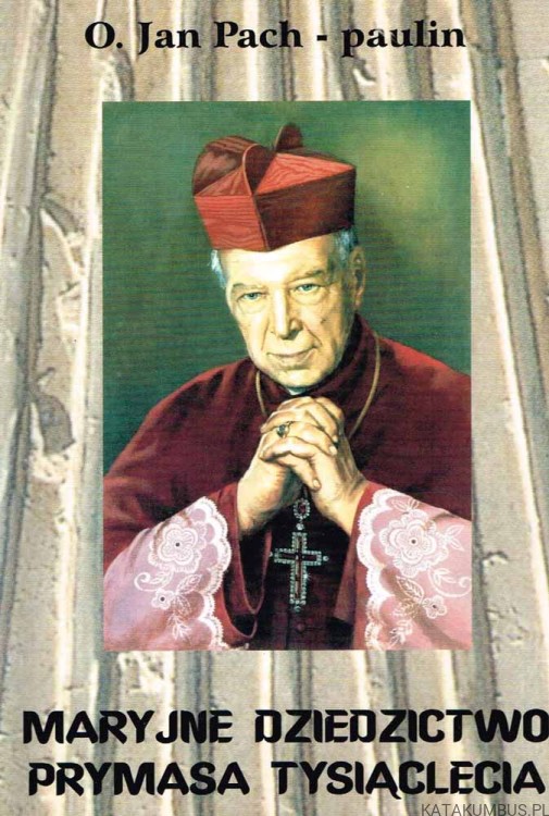 Maryjne dziedzictwo Prymasa Tysiąclecia / O. Jan Pach - paulin