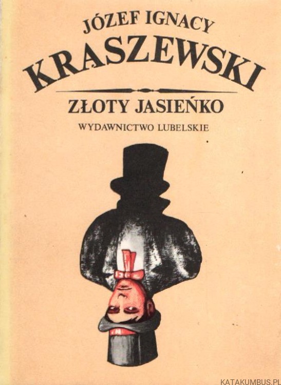 Złoty Jasieńko. JÓZEF IGNACY KRASZEWSKI