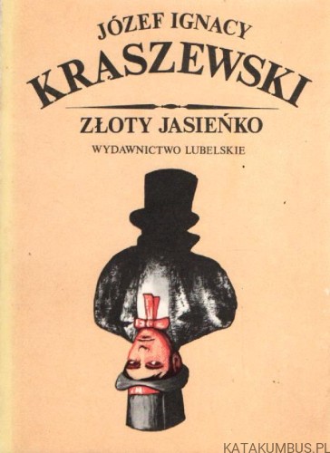 Złoty Jasieńko. JÓZEF IGNACY KRASZEWSKI