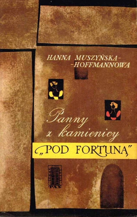 Panny z kamienicy „Pod Fortuną" / Hanna Muszyńska – Hoffmannowa