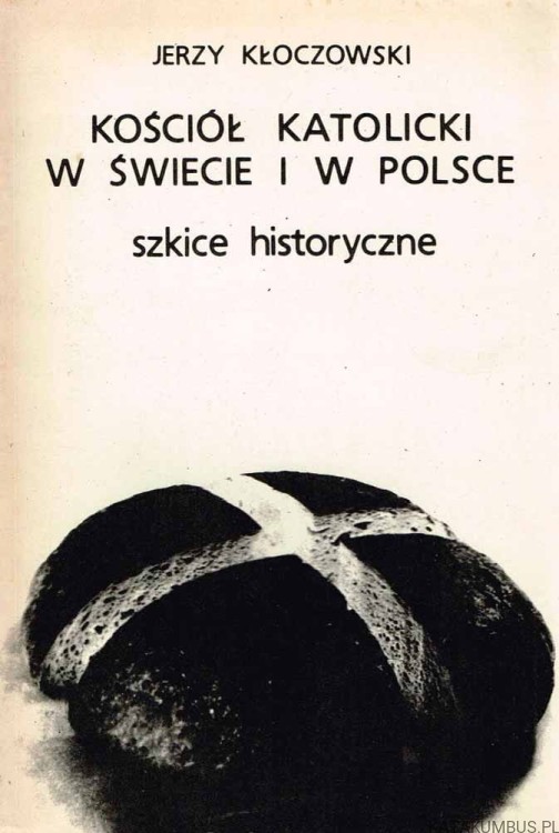 Kościół Katolicki w świecie i w Polsce. JERZY KŁOCZOWSKI