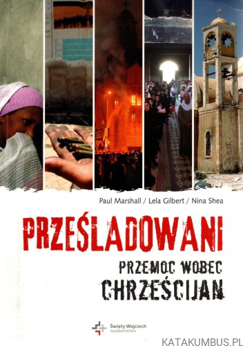 Prześladowani. Przemoc wobec chrześcijan. PRACA ZBIOROWA