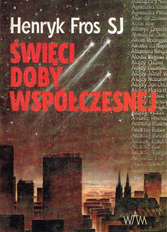 Święci doby współczesnej 1939-1989 / Henryk Fros SJ