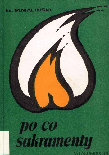 Po co sakramenty. Ks. M. MALIŃSKI