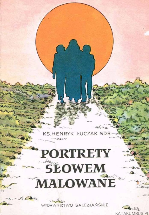 Portrety słowem malowane / Ks. Henryk Łuczak SDB