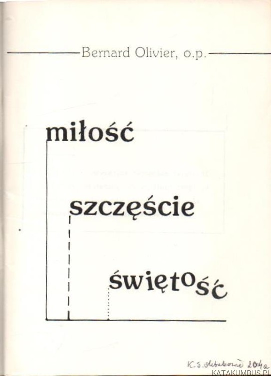 Miłość, szczęście, świętość. BERNARD OLIVIER OP