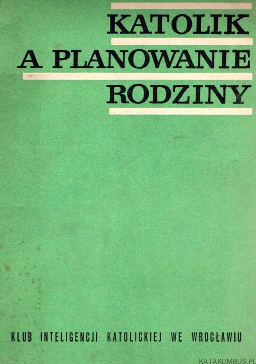 Katolik a planowanie rodziny / W. Czaplińska