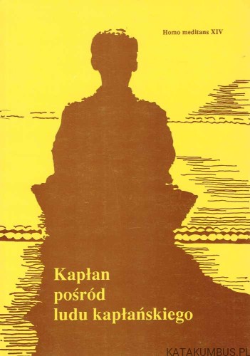 Kapłan pośród ludu kapłańskiego. Homo meditans XIV. PRACA ZBIOROWA