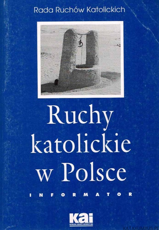 Ruchy katolickie w Polsce - Informator. RADA RUCHÓW KATOLICKICH