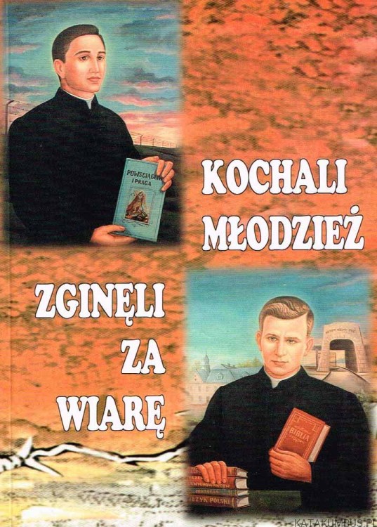 Kochali młodzież zginęli za wiarę / red. Ks. Edward Data CSMA