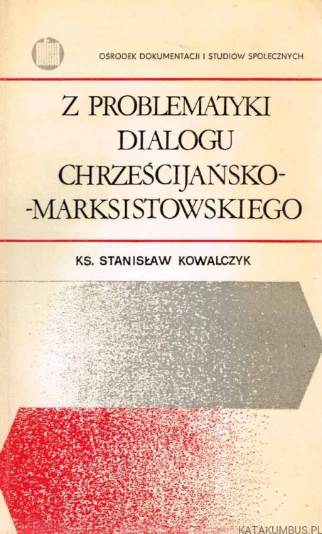Z problematyki dialogu chrześcijańsko-marksistowskiego / Ks. Stanisław Kowalczyk