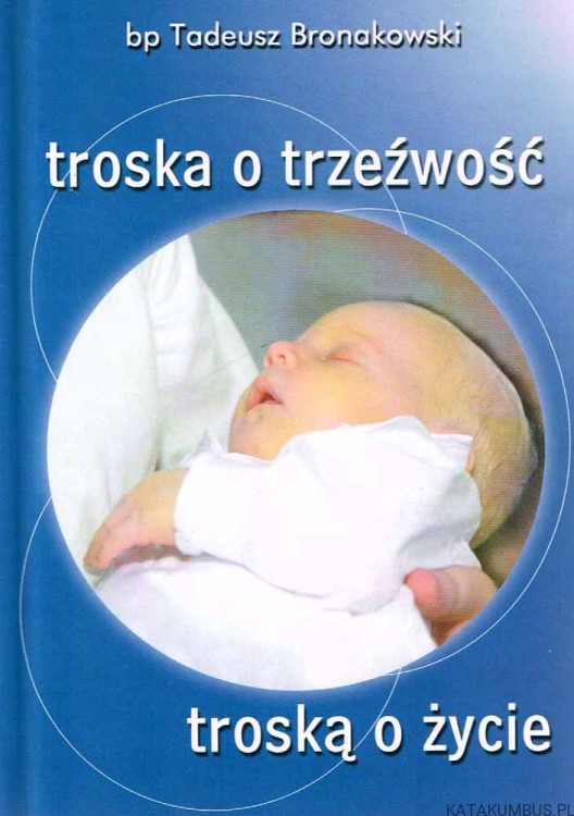 Troska o trzeźwość troską o życie. Bp TADEUSZ BRONAKOWSKI