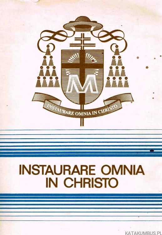 Instaurare Omnia In Christo. ABP BRONISŁAW DĄBROWSKI