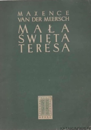 Mała Święta Teresa. MAXENCE VAN DER MEERSCH