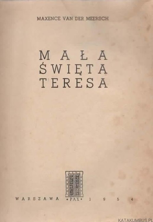 Mała Święta Teresa. MAXENCE VAN DER MEERSCH
