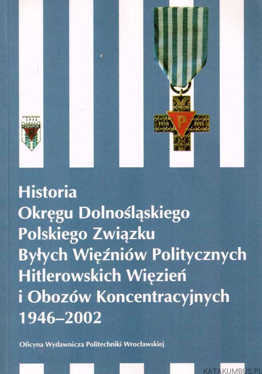 Historia Okręgu Dolnośląskiego PZBWPHWiOK 1946-2002 / Jan Gontarz, Witold Godycki