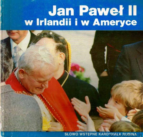 Jan Paweł II W Irlandii i w Ameryce / Dominique Le Corre