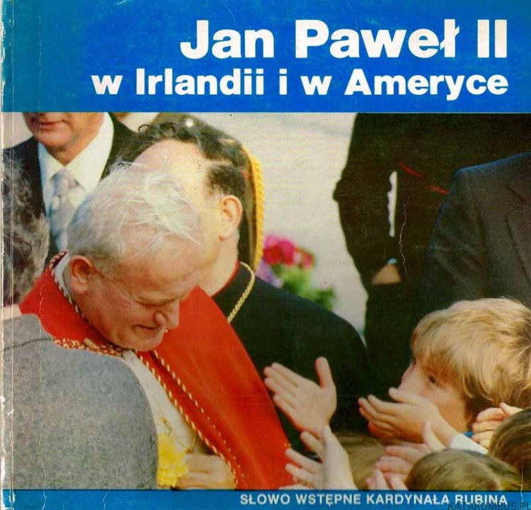 Jan Paweł II W Irlandii i w Ameryce / Dominique Le Corre