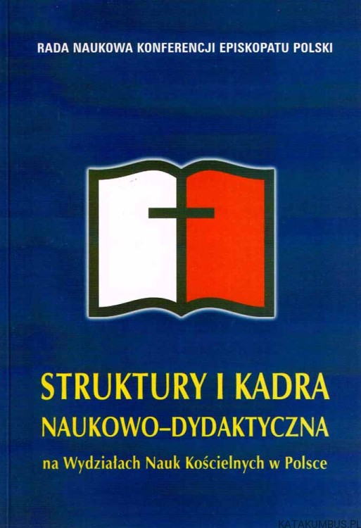 Struktury i kadra naukowo-dydaktyczna na Wydziałach Nauk Kościelnych w Polsce