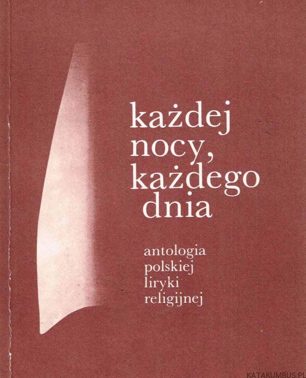 Każdej nocy, każdego dnia. Antologia polskiej liryki religijnej. Tom III. BOGDAN OSTROMĘCKI