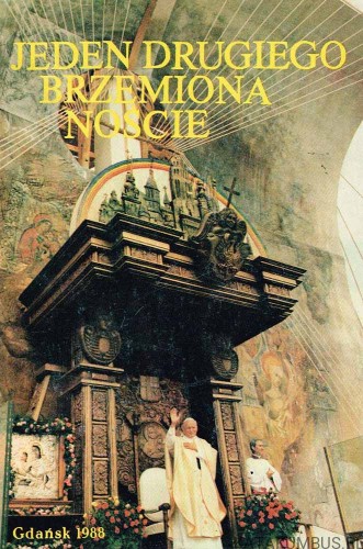 Jeden drugiego brzemiona noście.Pielgrzymka / Jan Paweł II