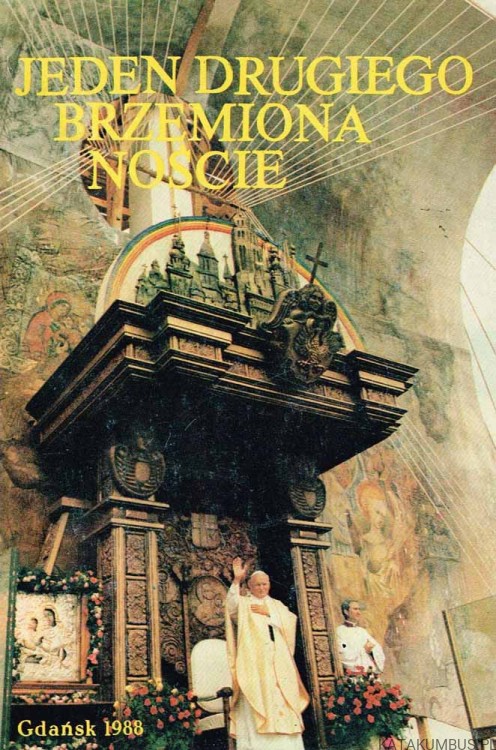 Jeden drugiego brzemiona noście.Pielgrzymka / Jan Paweł II