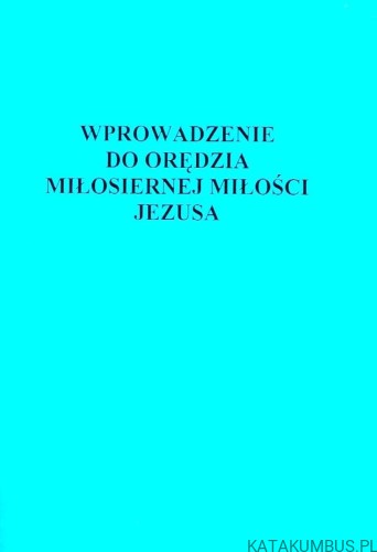 Wprowadzenie do Orędzia miłosiernej miłości Jezusa