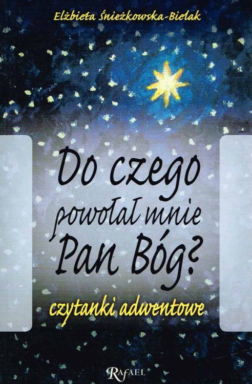 Do czego powołał mnie Pan Bóg? / Elżbieta Śnieżkowska-Bielak