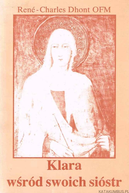 Klara wśród swoich sióstr. RENE-CHARLES DHONT OFM
