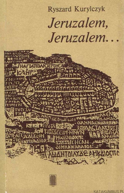 Jeruzalem, Jeruzalem… / Ryszard Kurylczyk