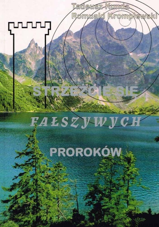Strzeżcie się fałszywych proroków. TADEUSZ KUNDA, ROMUALD KROMPLEWSKI