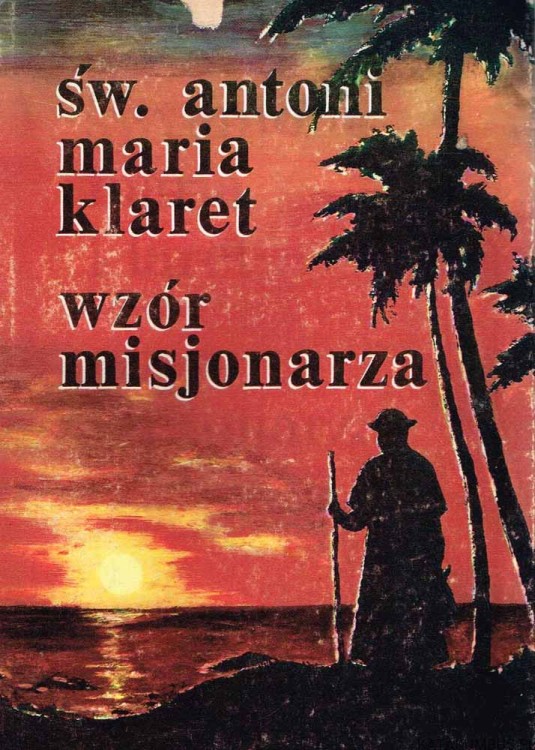 Św. Antoni Maria Klaret wzór misjonarza. PRACA ZBIOROWA