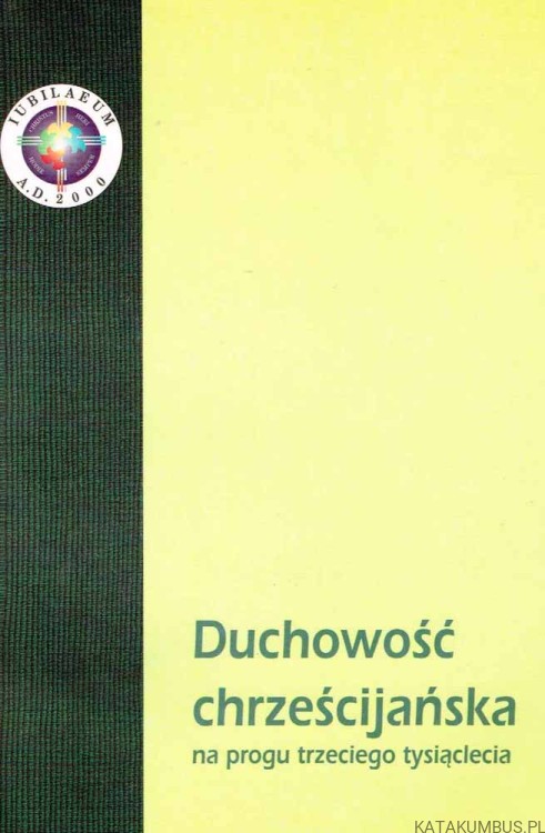 Duchowość chrześcijańska na progu trzeciego tysiąclecia. PRACA ZBIOROWA