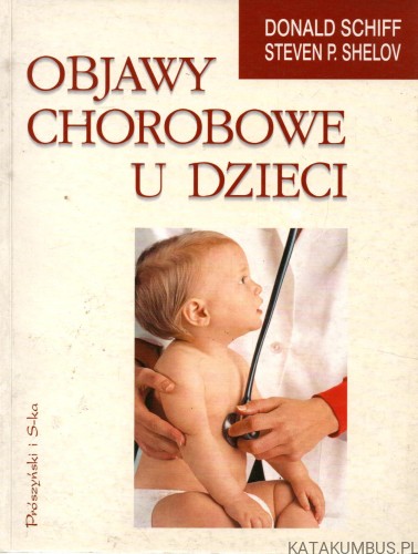 Objawy chorobowe u dzieci. DONALD SCHIFF, STEVEN P. SHELOV