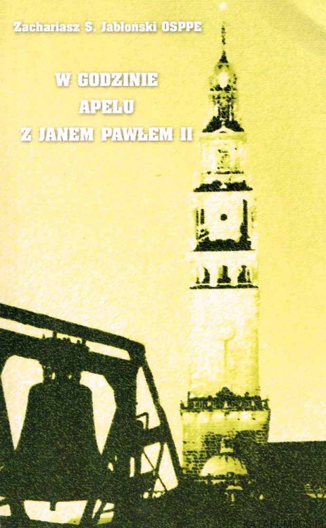 W godzinie apelu z Janem Pawłem II. ZACHARIASZ S. JABŁOŃSKI OSPPE